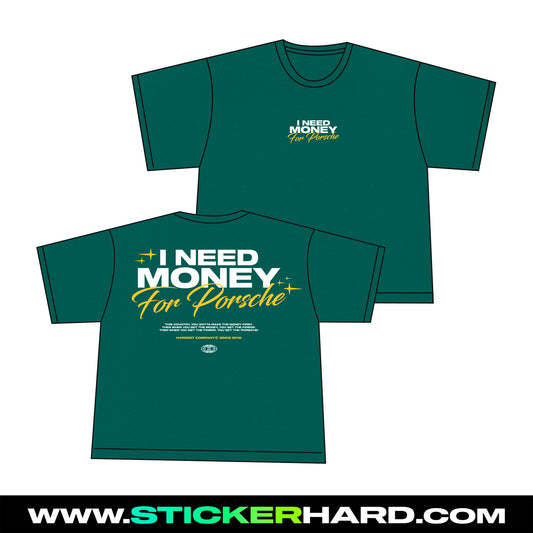 Camiseta I NEED MONEY FOR PORSCHE Ed. Limitada