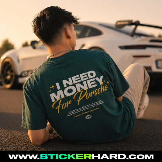 Camiseta I NEED MONEY FOR PORSCHE Ed. Limitada