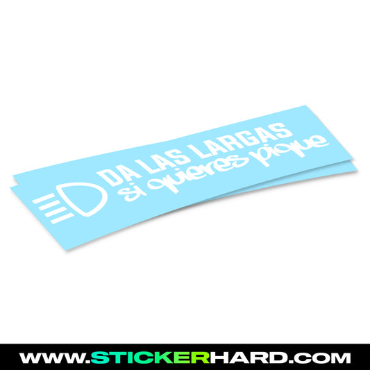 Pegatina DA LAS LARGAS SI QUIERES PIQUE