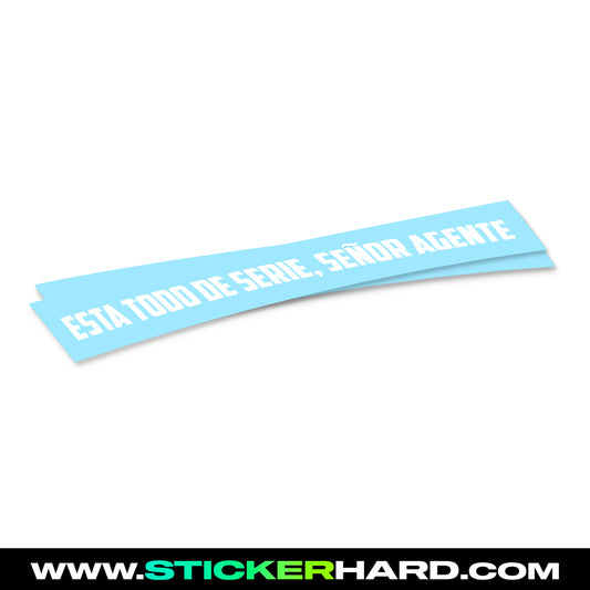 Pegatina ESTA TODO DE SERIE SEÑOR AGENTE