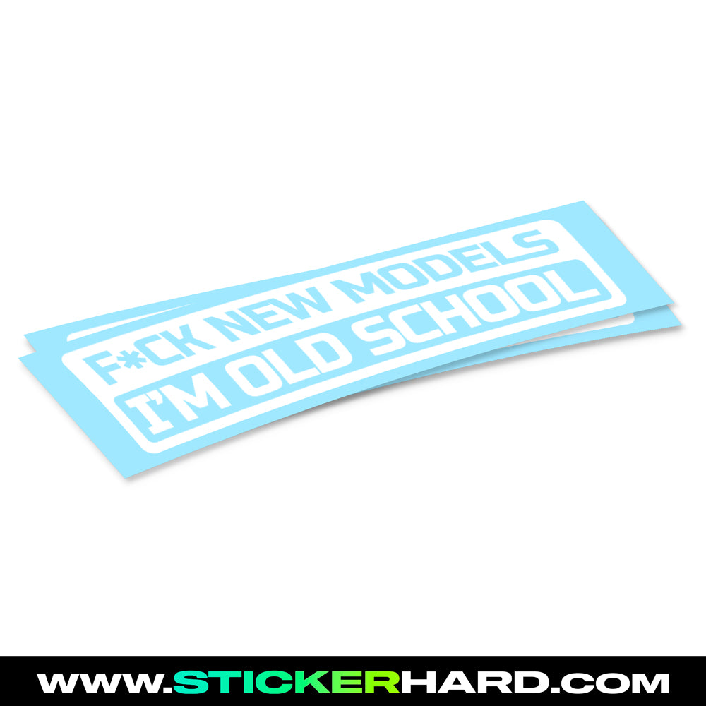 Pegatina FUCK NEW MODELS IM OLD SCHOOL