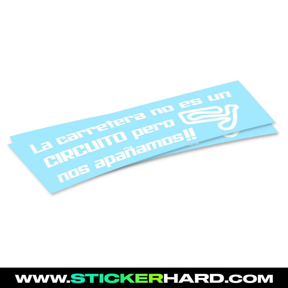 Pegatina LA CARRETERA NO ES UN CIRCUITO PERO...