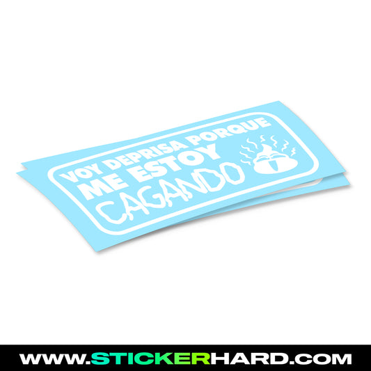 Pegatina VOY DEPRISA PORQUE ME ESTOY CAGANDO